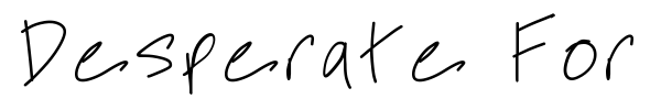 Desperate For You font