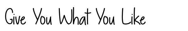Give You What You Like font