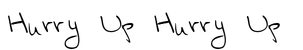 Hurry Up Hurry Up font