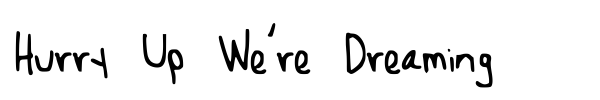 Hurry Up We're Dreaming font
