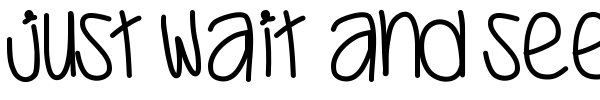 Just Wait And See font preview