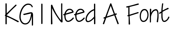 KG I Need A Font font preview