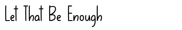 Let That Be Enough font