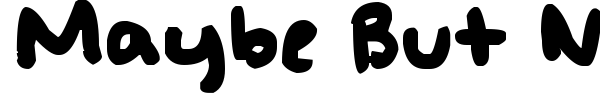 Maybe But Not Always font