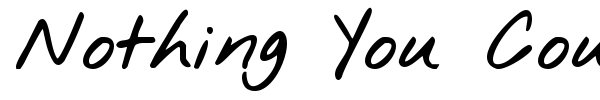 Nothing You Could Do font