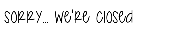 Sorry... We're Closed font