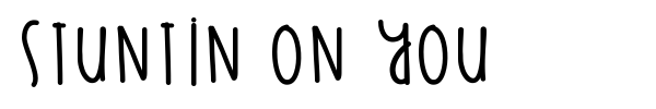 Stuntin On You font