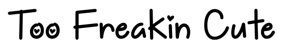 Too Freakin Cute font