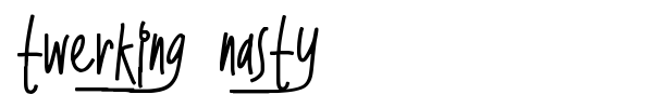 Twerking Nasty font