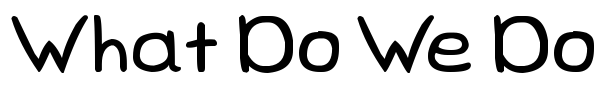 What Do We Do All Day font