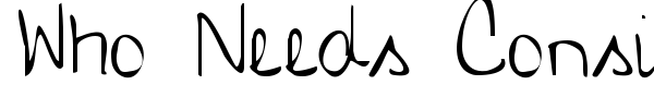 Who Needs Consistency font preview