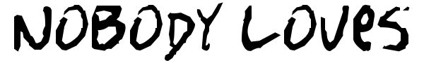 Nobody loves me font