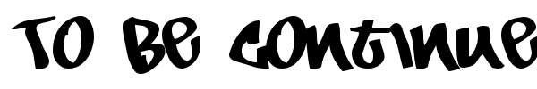 To Be Continued font
